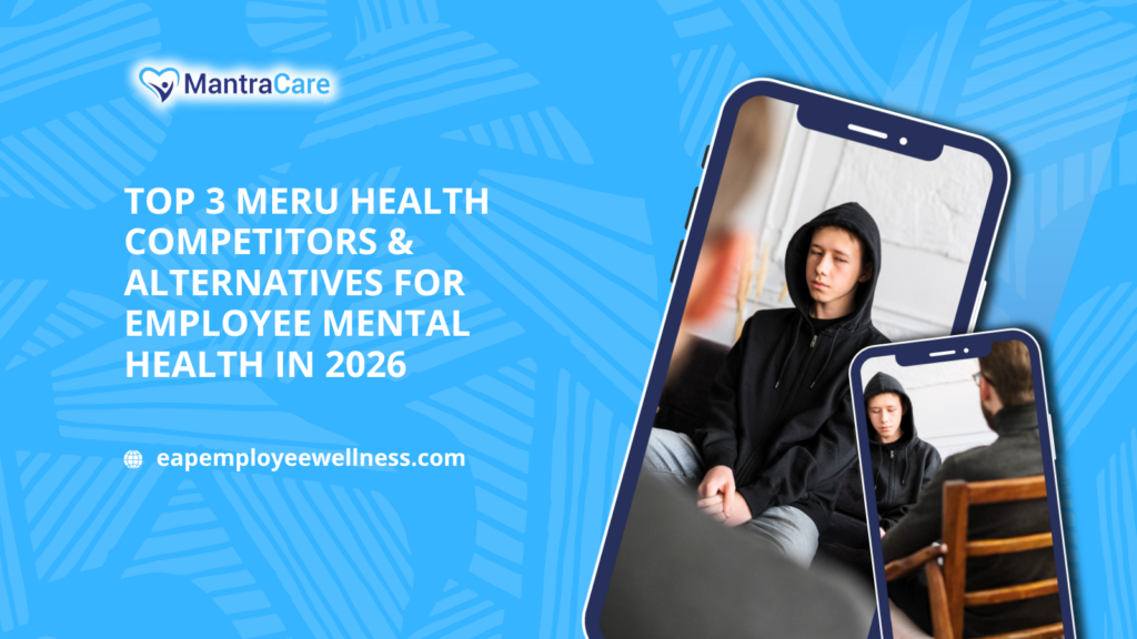 Top 3 Meru Health Competitors & Alternatives for Employee Mental Health in 2026