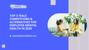 Top 3 Teale Competitors & Alternatives for Employee Mental Health in 2026